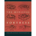 The Medieval Fortress: Castles, Forts and Walled Cities of the Middle Ages - Paperback