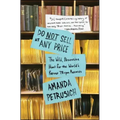 Do Not Sell at Any Price: The Wild, Obsessive Hunt for the World's Rarest 78 RPM Records - Paperback
