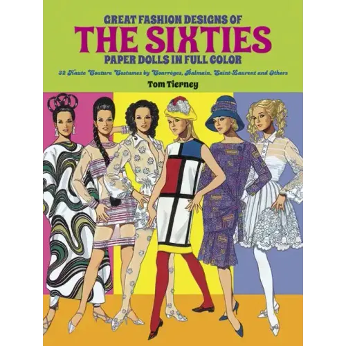 Great Fashion Designs of the Sixties Paper Dolls: 32 Haute Couture Costumes by Courreges, Balmain, Saint-Laurent and Others - Paperback