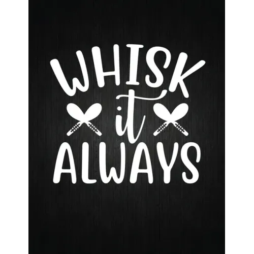 Whisk it always: Recipe Notebook to Write In Favorite Recipes - Best Gift for your MOM - Cookbook For Writing Recipes - Recipes and Not - Paperback