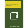 Pistol and Revolver Shooting - Paperback