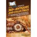 HowExpert Guide to 365+ Antiques and Collectibles: A Yearlong Journey Through the World's Most Valuable, Rare, and Timeless Antiques & Collectibles - Paperback