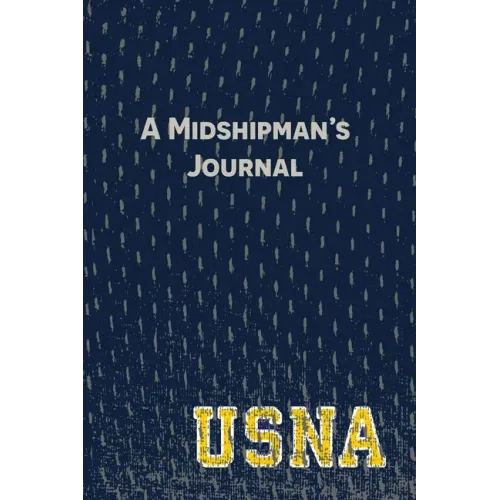 A Midshipman's Journal: Pages and Prompts to Capture Your United States Naval Academy Story - Paperback