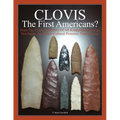 CLOVIS The First Americans?: Does The Evident Mastery Of All Knapping Resources Not Imply An Earlier Cultural Presence Than Clovis? - Paperback