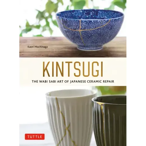 Kintsugi: The Wabi Sabi Art of Japanese Ceramic Repair - Paperback
