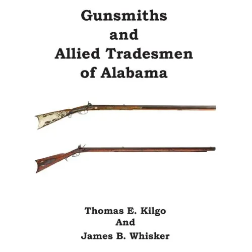 Gunsmiths and Allied Tradesmen of Alabama - Paperback
