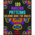 120 Amazing Patterns Coloring Book For Adults: mandala coloring book for kids, adults, teens, beginners, girls: 120 amazing patterns and mandalas colo - Paperback