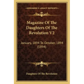 Magazine Of The Daughters Of The Revolution V2: January, 1894 To October, 1894 (1894) - Paperback