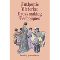Authentic Victorian Dressmaking Techniques - Paperback