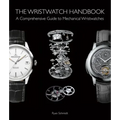 The Wristwatch Handbook: A Comprehensive Guide to Mechanical Wristwatches - Hardcover