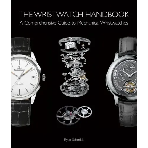 The Wristwatch Handbook: A Comprehensive Guide to Mechanical Wristwatches - Hardcover