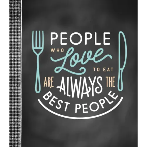 Small Recipe Binder - People Who Love to Eat Are Always the Best People - Hardcover