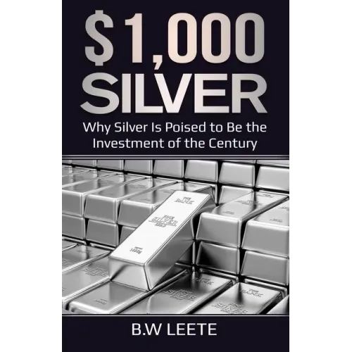 $1,000 Silver: Why SIlver Is Poised To Be The Investment Of The Century - Paperback