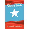 The Root Causes of the United Nations' Failure in Somalia: The Role of Neighboring Countries in the Somali Crisis - Paperback