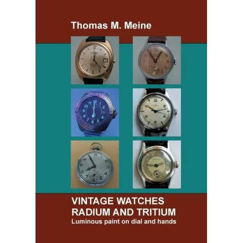 Vintage Watches - Radium and Tritium: Luminous paint on dial and hands - Paperback