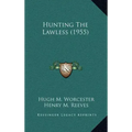 Hunting The Lawless (1955) - Hardcover