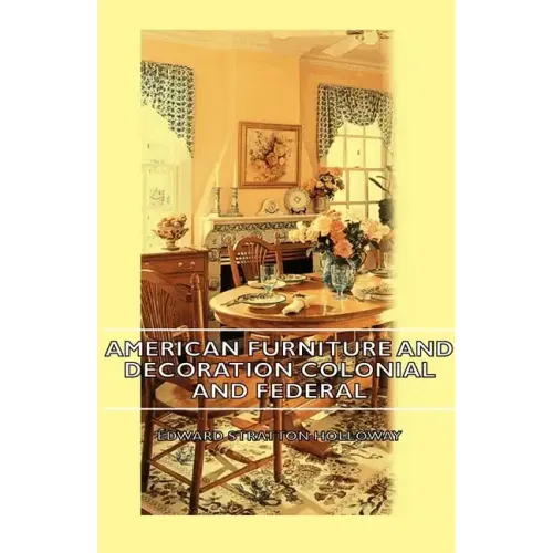 American Furniture and Decoration Colonial and Federal - Hardcover