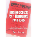 The Holocaust As It Happened 1941-1945: Unser Tsait Our Time, Greetings & News From Poland - Paperback