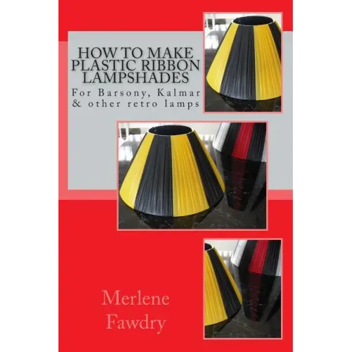 How to Make Plastic Ribbon Lampshades: for Barsony, Kalmar and other retro lamp bases - Paperback