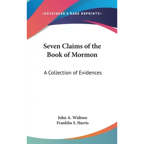 Seven Claims of the Book of Mormon: A Collection of Evidences - Hardcover