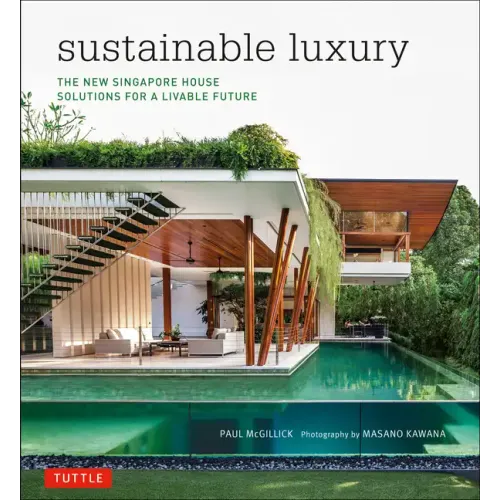 Sustainable Luxury: The New Singapore House, Solutions for a Livable Future - Hardcover