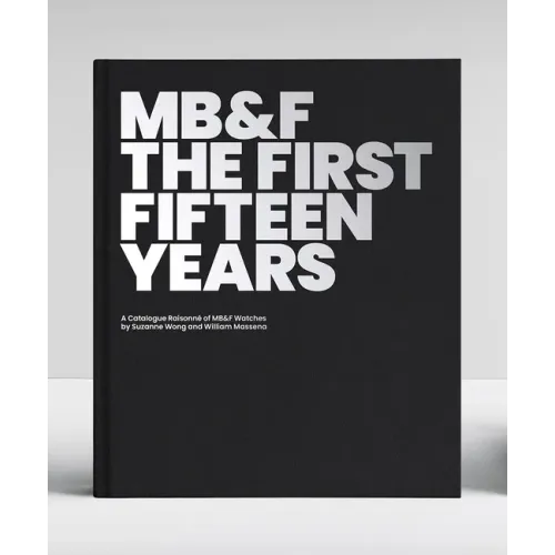 Mb&f: The First Fifteen Years: A Catalogue Raisonné - Hardcover