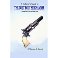 A Collector's Guide to the Colt Root Sidehammer: Manufactured 1855 through 1870 - Paperback