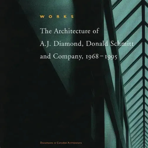 Works: The Architecture of A.J. Diamond, Donald Schmitt and Company, 1968-1995 - Paperback