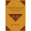 The Practical Book of American Furniture and Decoration - Colonial and Federal - Paperback