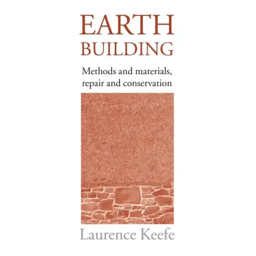 Earth Building: Methods and Materials, Repair and Conservation - Paperback
