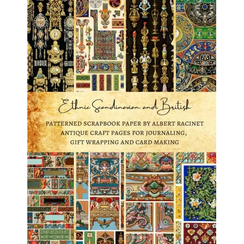 Ethnic Scandinavian and British Patterned Scrapbook Paper by Albert Racinet Antique Craft Pages for Journaling, Gift Wrapping and Card Making: Premium - Paperback