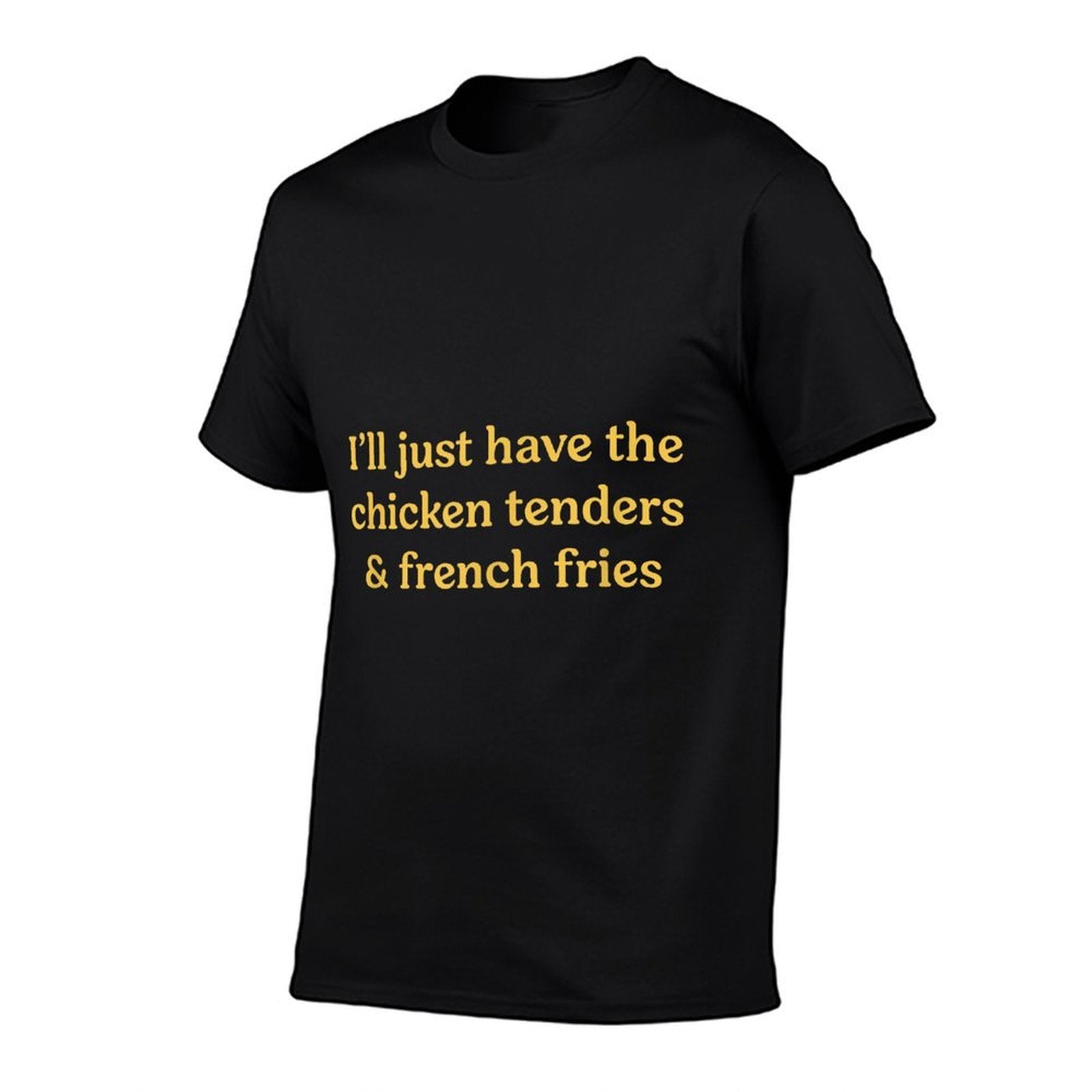 Ill Just Have The Chicken Tenders  French Fries Funny Food  Classic T-Shirt