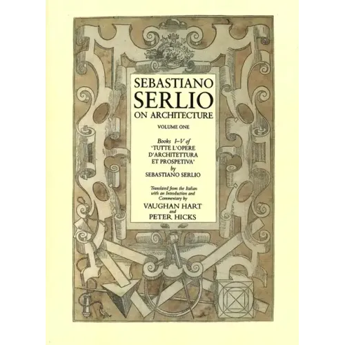 Sebastiano Serlio on Architecture, Volume 1: Books I-V of Tutte L`opere D`architettura Et Prospetiva - Paperback