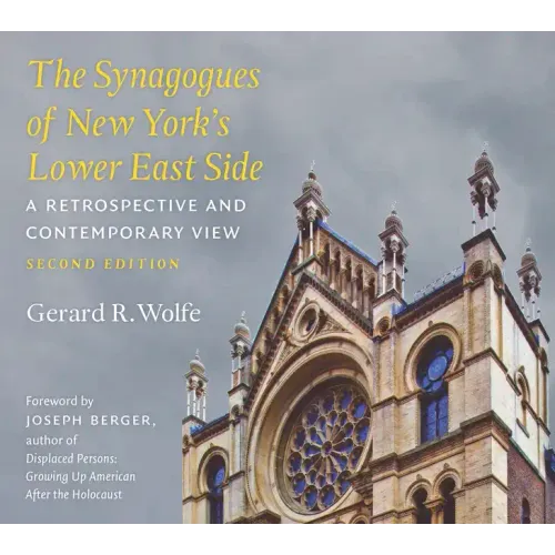 The Synagogues of New York's Lower East Side: A Retrospective and Contemporary View, 2nd Edition - Paperback