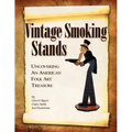 Vintage Smoking Stands - Uncovering an American Folk Art Treasure - Paperback