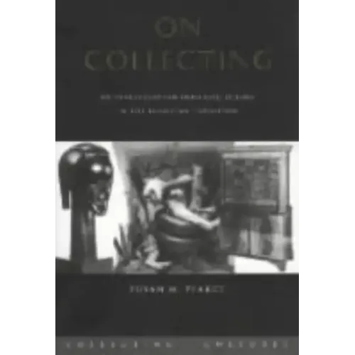 On Collecting: An Investigation Into Collecting in the European Tradition - Paperback
