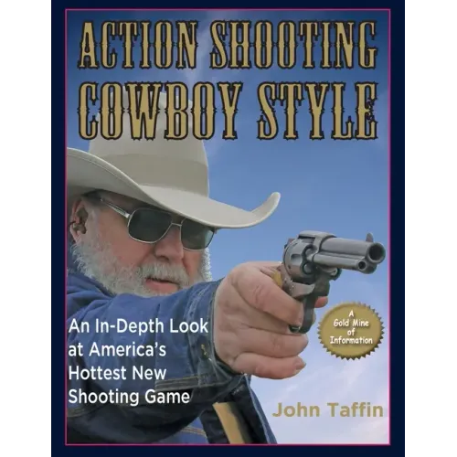 Action Shooting: Cowboy Style: An In-Depth Look at America's Hottest New Shooting Game - Paperback