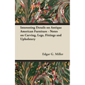 Interesting Details on Antique American Furniture - Notes on Carving, Legs, Fittings and Upholstery - Paperback