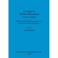 Coinage in Medieval Scotland (1100-1600): The Second Oxford Symposium on Coinage and Monetary History - Paperback