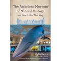 The American Museum of Natural History and How It Got That Way - Hardcover
