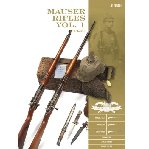 Mauser Rifles, Vol. 1: 1870-1918 - Hardcover