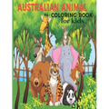 Australian Animal Coloring Book for kids: The Animal Coloring Book for children 2 + years old who love animals and nature - Paperback
