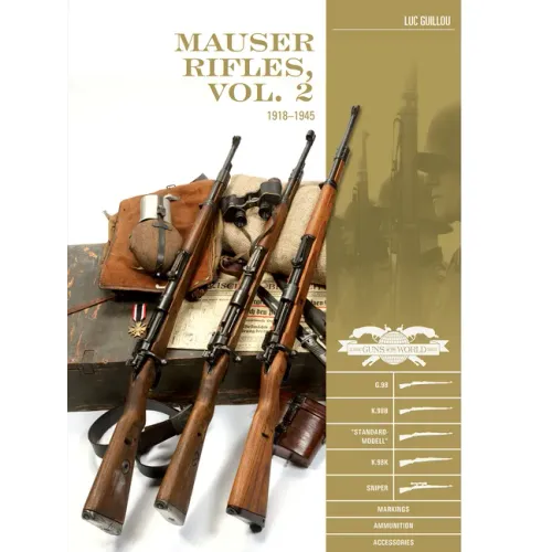Mauser Rifles, Vol. 2: 1918-1945: G.98, K.98b, "Standard-Modell," K.98k, Sniper, Markings, Ammunition, Accessories - Hardcover