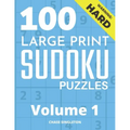 100 Large Print Hard Sudoku Puzzles - Volume 1 - One Puzzle Per Page - Solutions Included - Puzzle Book For Adults - Paperback