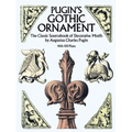 Pugin's Gothic Ornament: The Classic Sourcebook of Decorative Motifs with 100 Plates - Paperback
