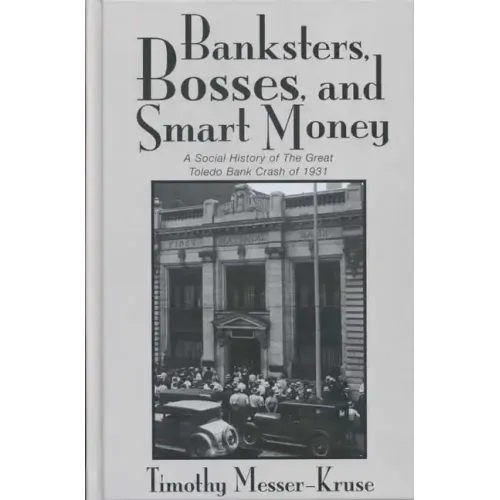Banksters Bosses Smart Money: Social History of Great Toledo Bank Cras - Paperback