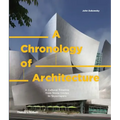 A Chronology of Architecture: A Cultural Timeline from Stone Circles to Skyscrapers - Hardcover
