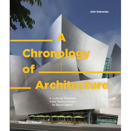 A Chronology of Architecture: A Cultural Timeline from Stone Circles to Skyscrapers - Hardcover