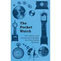 The Pocket Watch - The History and Stories Surrounding the First Pocket Watches - Paperback