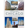 Seeking Chicago: The Stories Behind the Architecture of the Windy City-One Building at a Time - Paperback